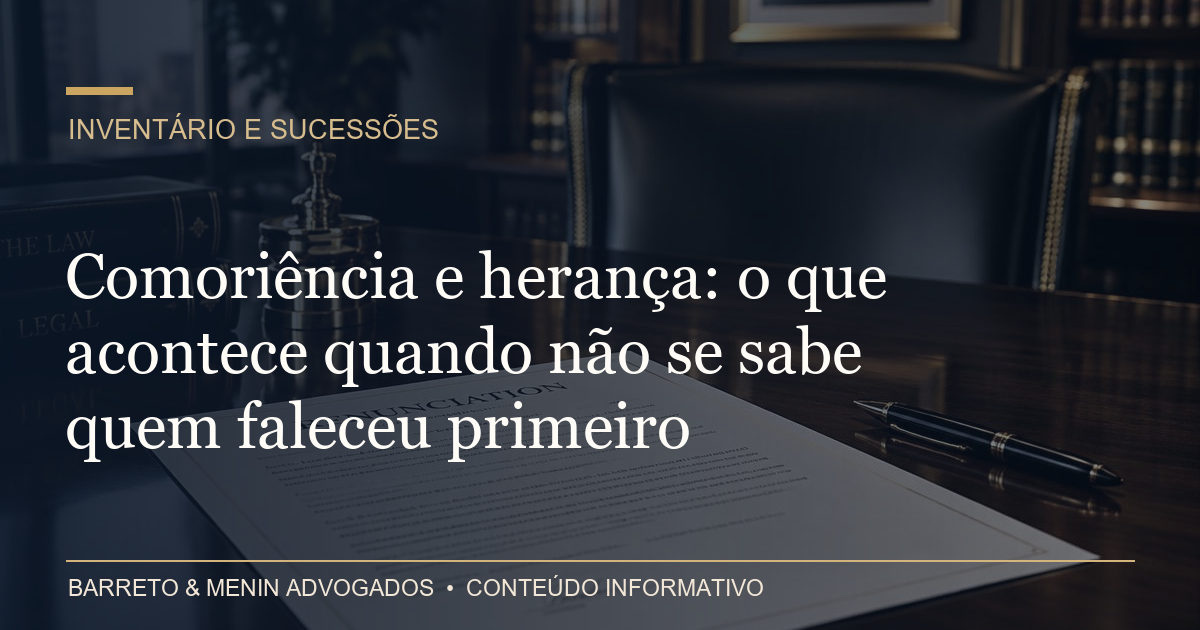 Comoriência e herança: o que acontece quando não se sabe quem faleceu primeiro